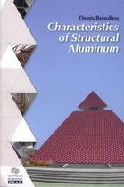 Couverture du livre « Characteristics of structural aluminium » de Denis Beaulieu aux éditions Presses De L'aluminium