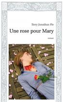 Couverture du livre « Une rose pour Mary » de Terry Jonathan Pie aux éditions Jepublie