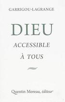 Couverture du livre « Dieu accessible à tous » de Reginald Garrigou-Lagrande aux éditions Quentin Moreau