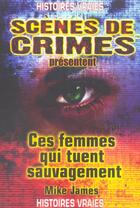 Couverture du livre « Ces femmes qui tuent sauvagement t.3 ; histoires vraies » de Mike James aux éditions Scenes De Crime