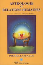 Couverture du livre « Astrologie et relations humaines » de Pierre Lassalle et Brigitte Maffray aux éditions Terre De Lumiere