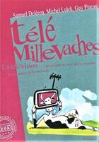 Couverture du livre « Télé millevaches ; la télévision... qui se mêle de ceux qui la regardent » de Michel Lulek et Samuel Deleron et Guy Pineau aux éditions Repas