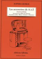 Couverture du livre « Les accessoires de A à Z t.1 » de Sophie George aux éditions Falbalas