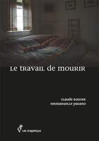 Couverture du livre « Le travail de mourir » de Emmanuelle Pagano et Claude Rouyer aux éditions Les Inapercus