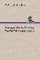 Couverture du livre « Dialogue aux enfers entre machiavel et montesquieu » de Maurice Joly aux éditions Tredition