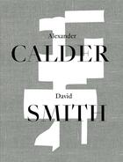 Couverture du livre « Alexander calder / david smith » de S.C. Alexander aux éditions Hauser And Wirth