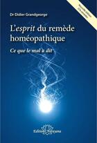 Couverture du livre « L'esprit du remède homéopathique : ce que le mal a dit » de Didier Grandgeorge aux éditions Narayana