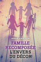 Couverture du livre « Famille recomposée : l'envers du décor » de Anne Chaplin aux éditions Librinova