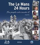 Couverture du livre « The le mans 24 hours, the people who made it ! » de Bellu Serge aux éditions Etai