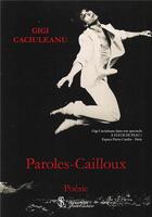 Couverture du livre « Paroles-cailloux » de Caciuleanu Gigi aux éditions Sydney Laurent