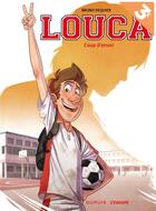 Couverture du livre « Louca Tome 1 : coup d'envoi » de Bruno Dequier aux éditions Dupuis