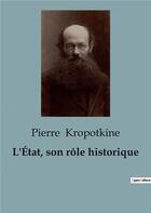 Couverture du livre « L'État, son rôle historique » de Pierre Kropotkine aux éditions Shs Editions