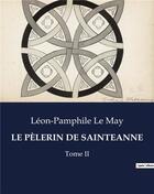 Couverture du livre « LE PÈLERIN DE SAINTEANNE : Tome II » de Léon-Pamphile Le May aux éditions Culturea