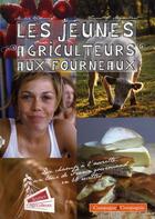 Couverture du livre « Les jeunes agriculteurs aux fourneaux » de V Angouillant et Michele Villemur aux éditions France Agricole