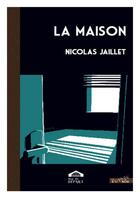 Couverture du livre « La maison » de Nicolas Jaillet aux éditions Rue Du Depart
