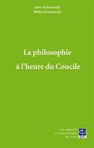 Couverture du livre « La philosophie à l'heure du Concile » de Stefan Swiezawski et Jerzy Kalinowski aux éditions Pu De L'ipc