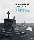 Couverture du livre « Jean-Pierre Calloc'h la foi dans la bretonnite » de Korentin Denis aux éditions Blanc Et Noir
