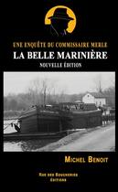 Couverture du livre « La belle marinière ; une enquête du commissaire Merle » de Benoit Michel aux éditions Rue Des Boucheries Editions