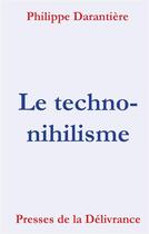 Couverture du livre « Le techno-nihilisme » de Philippe Darantiere aux éditions Presses De La Delivrance