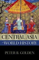 Couverture du livre « Central Asia in World History » de Golden Peter B aux éditions Oxford University Press Usa