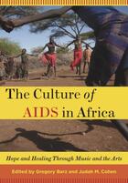 Couverture du livre « The Culture of AIDS in Africa: Hope and Healing Through Music and the » de Gregory Barz aux éditions Oxford University Press Usa