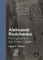 Couverture du livre « Aleksandr Rodchenko photography in the time of Stalin » de Aglaya K. Glebova aux éditions Yale Uk