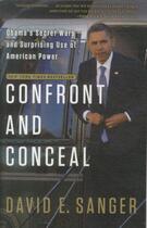 Couverture du livre « Confront and conceal - obama's secret wars and surprising use of american power » de David E. Sanger aux éditions Broadway Books