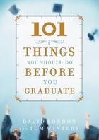 Couverture du livre « 101 Things You Should Do Before You Graduate » de Winters Tom aux éditions Faitwords