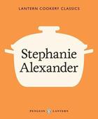 Couverture du livre « Lantern Cookery Classics: Stephanie Alexander » de Stephanie Alexander aux éditions Penguin Books Ltd Digital