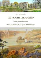 Couverture du livre « Aux environs de La Roche-Bernard : notices et essais historiques » de Odon Du Hautais et Joseph De Kersauson aux éditions Lulu