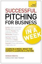 Couverture du livre « Successful Pitching For Business In A Week: Teach Yourself eBook ePub » de Patrick Forsyth aux éditions Hodder Education Digital