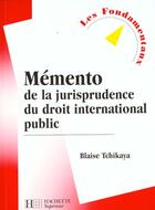 Couverture du livre « Memento De La Jurisprudence Du Droit International Public » de Blaise Tchikaya aux éditions Hachette Education