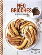 Couverture du livre « Néo brioches ; 30 recettes new generation » de Marjolaine Daguerre aux éditions Hachette Pratique