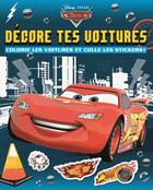 Couverture du livre « Cars ; décore tes voitures » de Disney aux éditions Disney Hachette