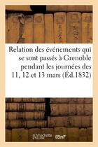 Couverture du livre « Relation des evenemens qui se sont passes a grenoble pendant les journees des 11, 12 et 13 mars - 18 » de  aux éditions Hachette Bnf