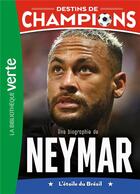 Couverture du livre « Destins de champions Tome 6 : Une biographie de Neymar » de Luca Caioli aux éditions Hachette Jeunesse