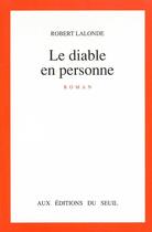 Couverture du livre « Le diable en personne » de Robert Lalonde aux éditions Seuil