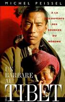Couverture du livre « Un barbare au Tibet, à la découverte des sources du Mékong » de Michel Peissel aux éditions Seuil