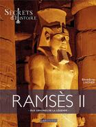 Couverture du livre « Secrets d'histoire : Ramsès II : aux origines de la légende » de Benedicte Lhoyer aux éditions Larousse