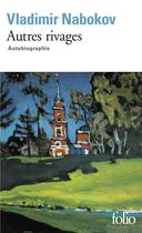 Couverture du livre « Autres rivages ; autobiographie » de Vladimir Nabokov aux éditions Folio