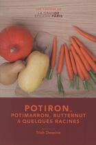 Couverture du livre « Potiron, potimarron, butternut et quelques racines » de Trish Deseine aux éditions Gallimard