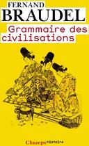 Couverture du livre « Grammaire des civilisations (ne) » de Fernand Braudel aux éditions Flammarion