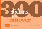 Couverture du livre « 300 citations pour innover » de Brice Challamel et Olivier Saive aux éditions Dunod