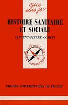 Couverture du livre « Histoire sanitaire et sociale » de Vincent-Pierre Comiti aux éditions Que Sais-je ?