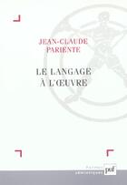 Couverture du livre « Le langage à l'oeuvre » de Jean-Claude Pariente aux éditions Puf