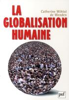Couverture du livre « La globalisation humaine » de Catherine Wihtol De Wenden aux éditions Puf