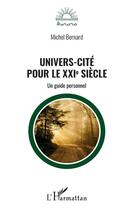 Couverture du livre « Univers-cite pour le xxie siecle - un guide personnel » de Bernard Michel aux éditions L'harmattan