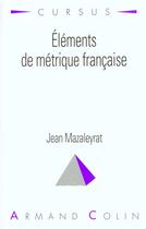 Couverture du livre « Elements De Metrique Francaise » de Jean Mazaleyrat aux éditions Armand Colin