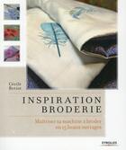 Couverture du livre « Inspiration broderie ; maîtriser sa machine à broder en 15 beaux ouvrages » de Cecile Beriot aux éditions Eyrolles