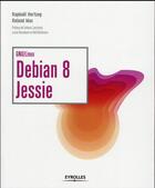 Couverture du livre « Debian 8 Jessie » de Raphael Hertzog et Roland Mas aux éditions Eyrolles